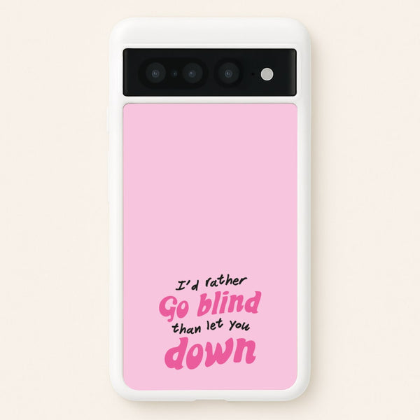 I'd Rather Go Blind  - Catfish And The Bottlemen Phone Case for Google Pixel 7 Pro