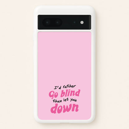 I'd Rather Go Blind  - Catfish And The Bottlemen Phone Case for Google Pixel 7