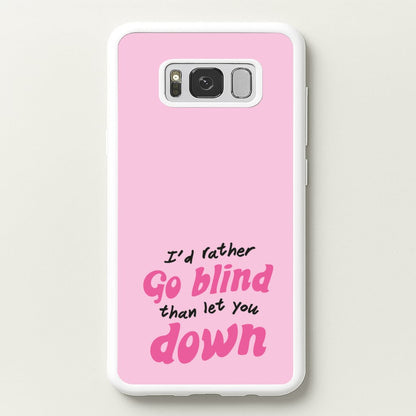 I'd Rather Go Blind  - Catfish And The Bottlemen Phone Case for Galaxy S8