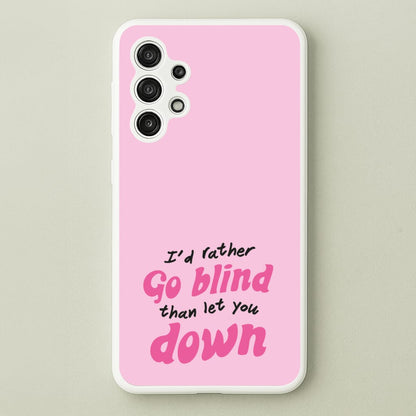 I'd Rather Go Blind  - Catfish And The Bottlemen Phone Case for Galaxy A13