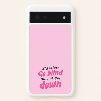 I'd Rather Go Blind  - Catfish And The Bottlemen Phone Case for Google Pixel 6