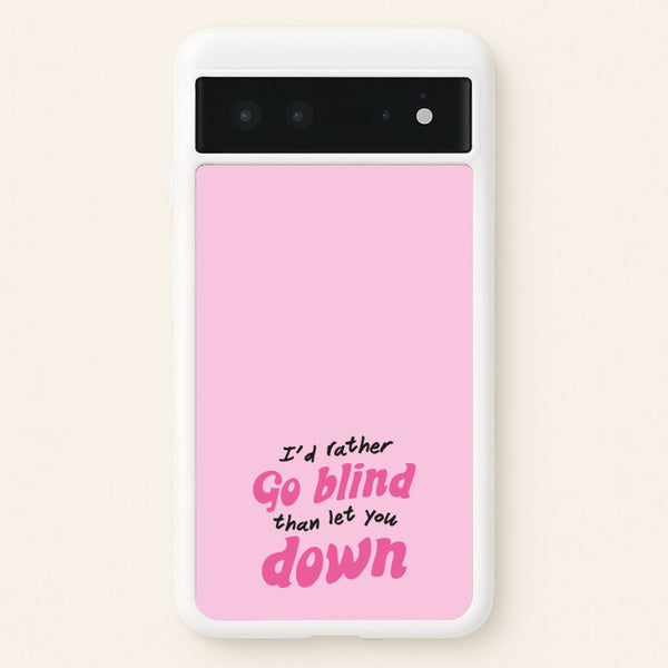 I'd Rather Go Blind  - Catfish And The Bottlemen Phone Case for Google Pixel 6
