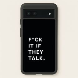 If They Talk  - Catfish And The Bottlemen Phone Case for Google Pixel 6a
