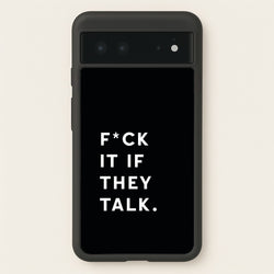 If They Talk  - Catfish And The Bottlemen Phone Case for Google Pixel 6