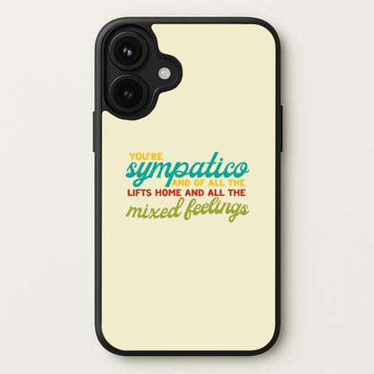 You're Sympatico Phone Case for iPhone 17