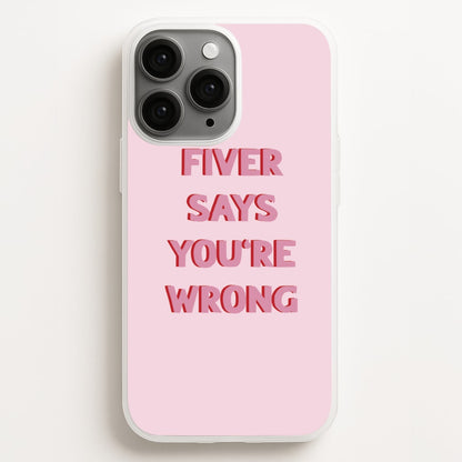 Fiver Says You're Wrong  - Catfish And The Bottlemen Phone Case for iPhone 11 Pro Max