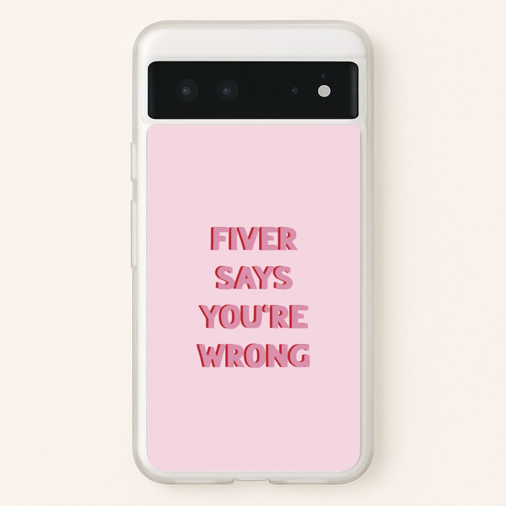 Fiver Says You're Wrong  - Catfish And The Bottlemen Phone Case for Google Pixel 6