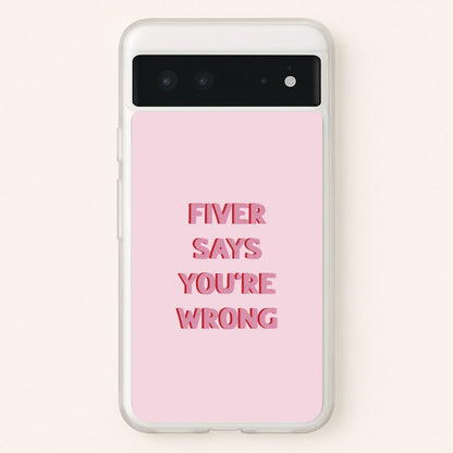 Fiver Says You're Wrong  - Catfish And The Bottlemen Phone Case for Google Pixel 6