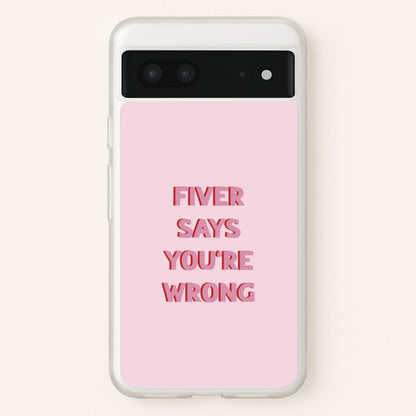 Fiver Says You're Wrong  - Catfish And The Bottlemen Phone Case for Google Pixel 7