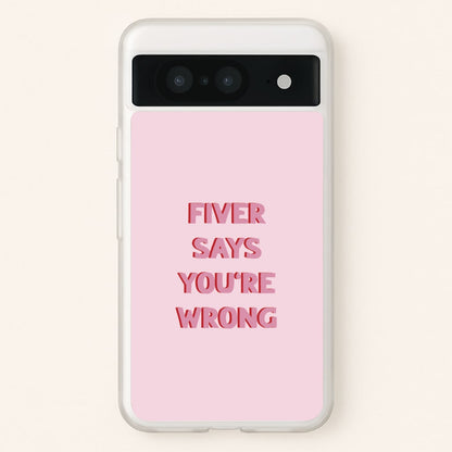 Fiver Says You're Wrong  - Catfish And The Bottlemen Phone Case for Google Pixel 8