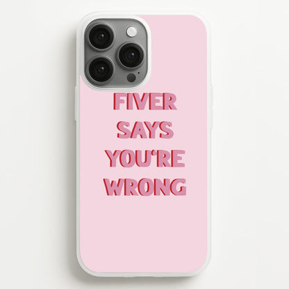 Fiver Says You're Wrong  - Catfish And The Bottlemen Phone Case for iPhone 13 Pro Max