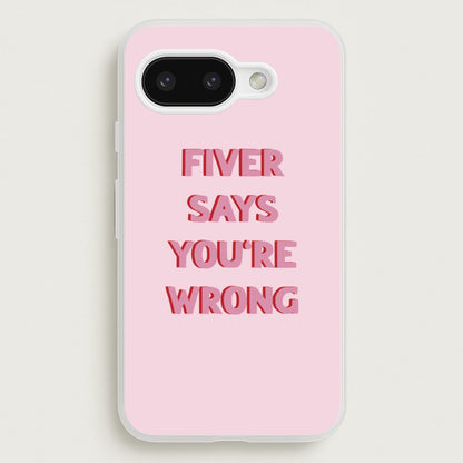 Fiver Says You're Wrong  - Catfish And The Bottlemen Phone Case for Google Pixel 9a