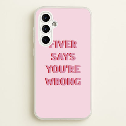 Fiver Says You're Wrong  - Catfish And The Bottlemen Phone Case for Galaxy A54