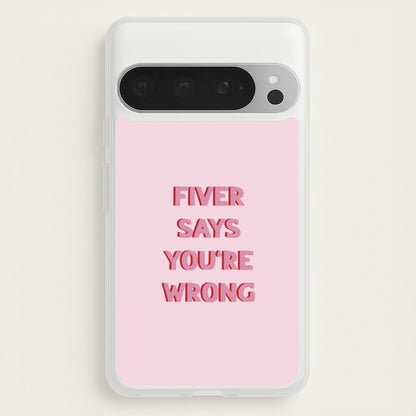 Fiver Says You're Wrong  - Catfish And The Bottlemen Phone Case for Google Pixel 9 Pro XL
