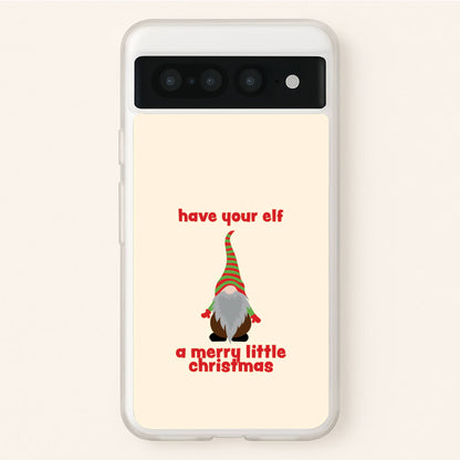 Have Your Elf A Merry Little Christmas  - Christmas Phone Case for Google Pixel 7 Pro