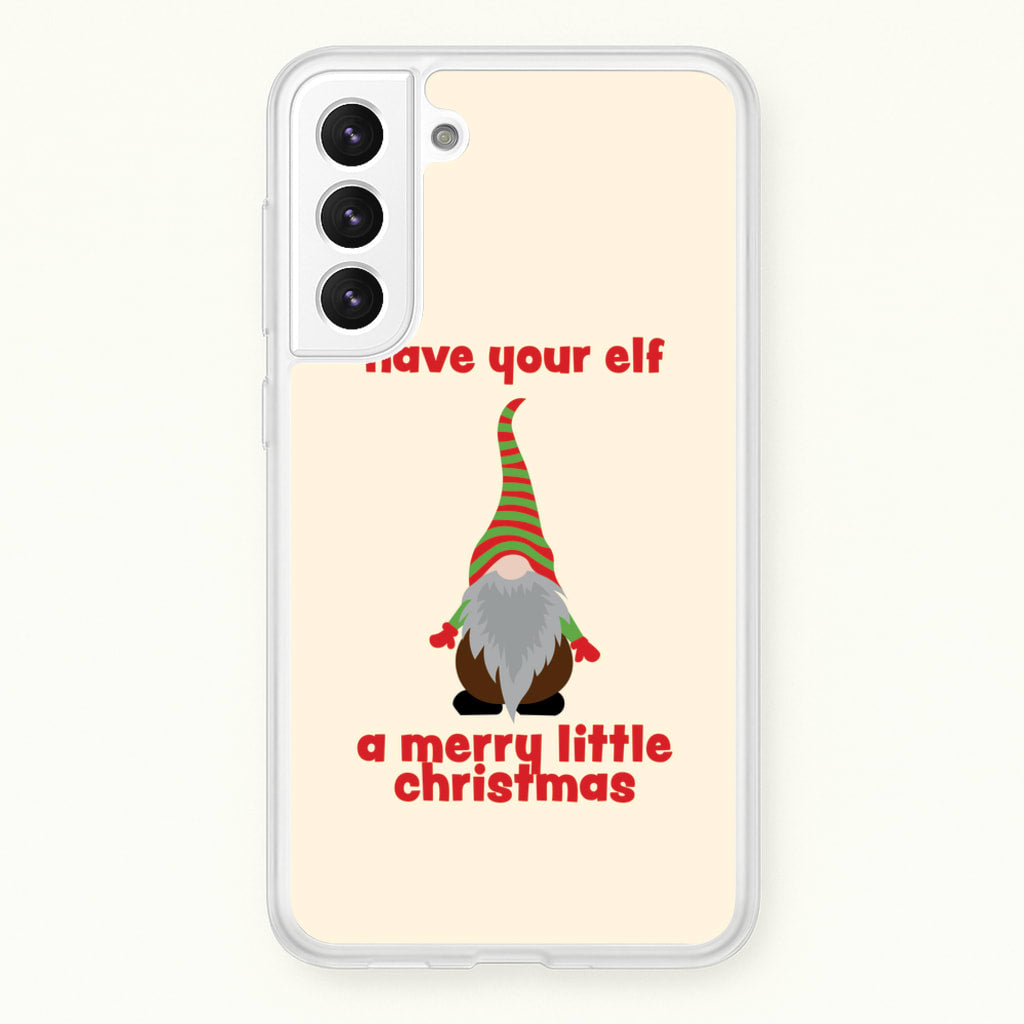 Have Your Elf A Merry Little Christmas  - Christmas Phone Case for Galaxy S21 Plus
