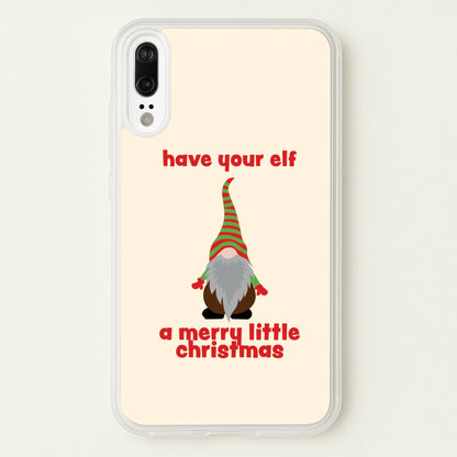 Have Your Elf A Merry Little Christmas  - Christmas Phone Case for Huawei P20
