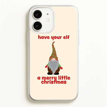 Have Your Elf A Merry Little Christmas  - Christmas Phone Case for iPhone 11