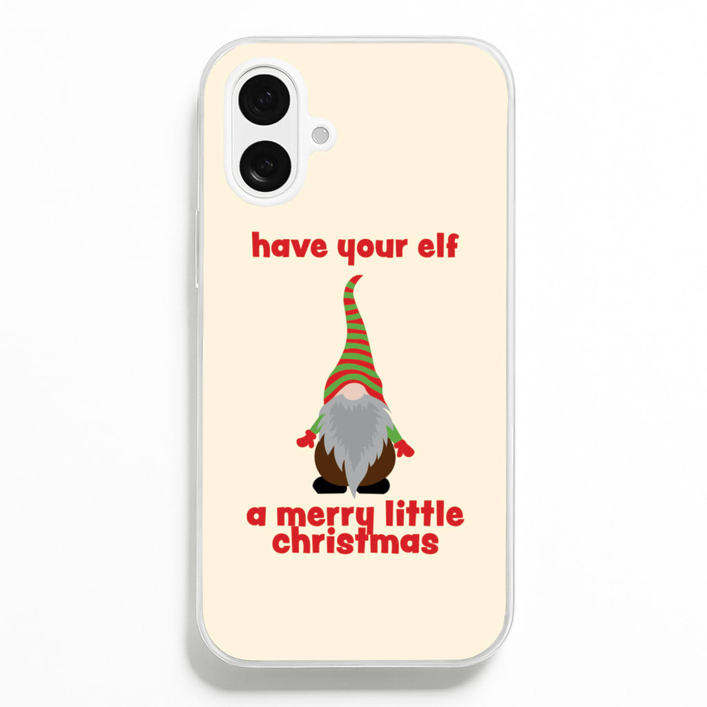 Have Your Elf A Merry Little Christmas  - Christmas Phone Case for iPhone 16 Plus