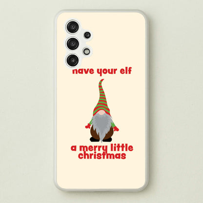 Have Your Elf A Merry Little Christmas  - Christmas Phone Case for Galaxy A13