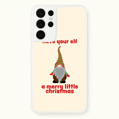 Have Your Elf A Merry Little Christmas  - Christmas Phone Case for Galaxy S21 Ultra