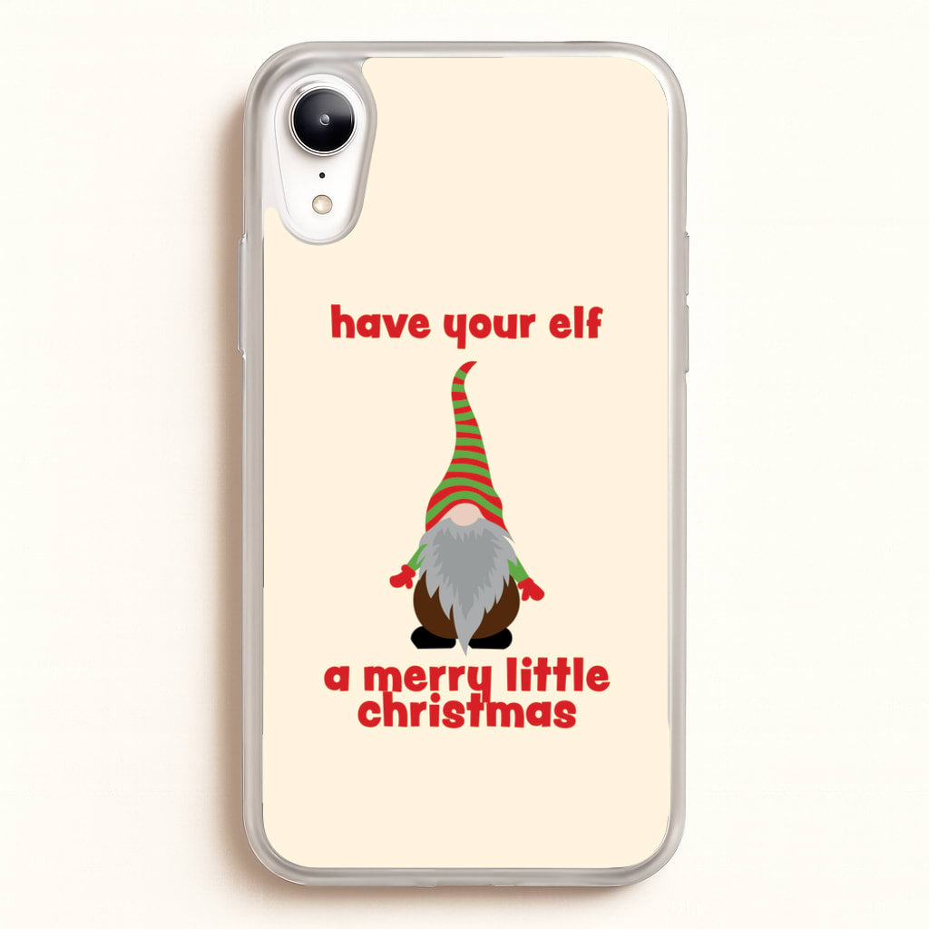 Have Your Elf A Merry Little Christmas  - Christmas Phone Case for iPhone XR