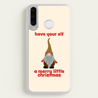 Have Your Elf A Merry Little Christmas  - Christmas Phone Case for Huawei P30 Lite