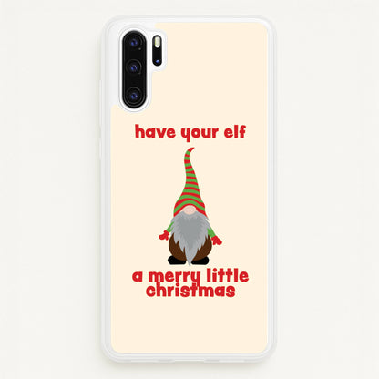 Have Your Elf A Merry Little Christmas  - Christmas Phone Case for Huawei P30 Pro