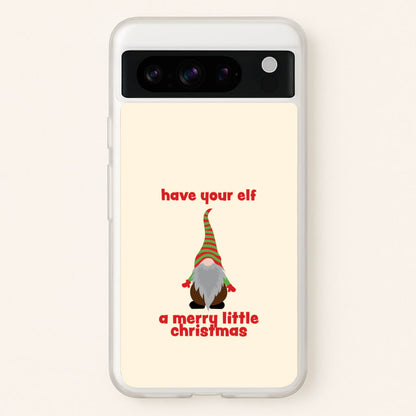 Have Your Elf A Merry Little Christmas  - Christmas Phone Case for Google Pixel 8 Pro
