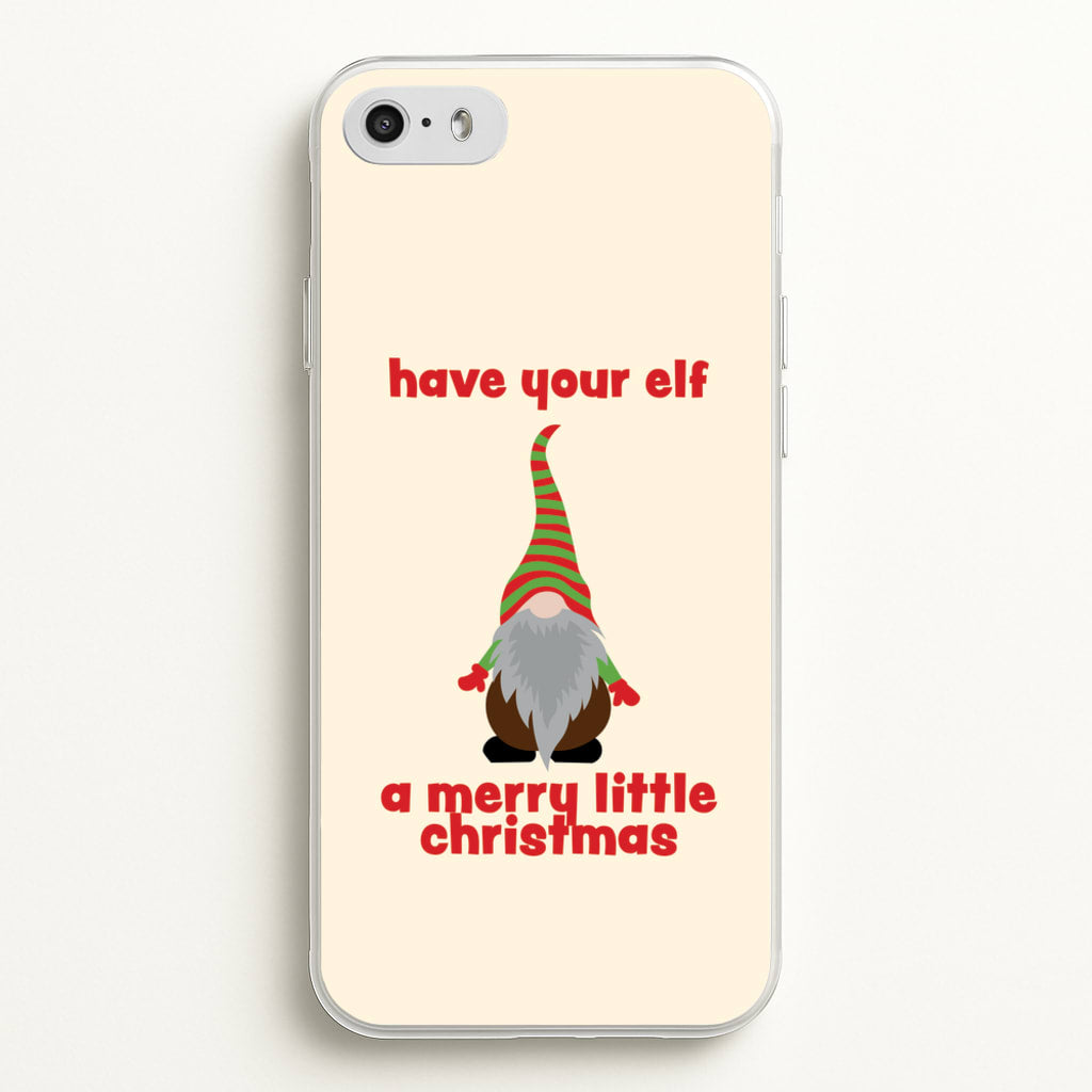 Have Your Elf A Merry Little Christmas  - Christmas Phone Case for iPhone 5 / 5s / SE 2016