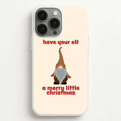 Have Your Elf A Merry Little Christmas  - Christmas Phone Case for iPhone 13 Pro Max