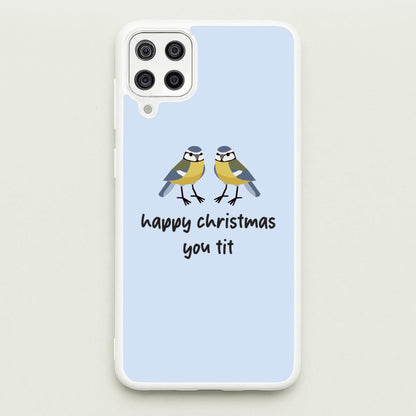 Happy Christmas You Tit - Christmas  - Christmas Phone Case for Galaxy A12
