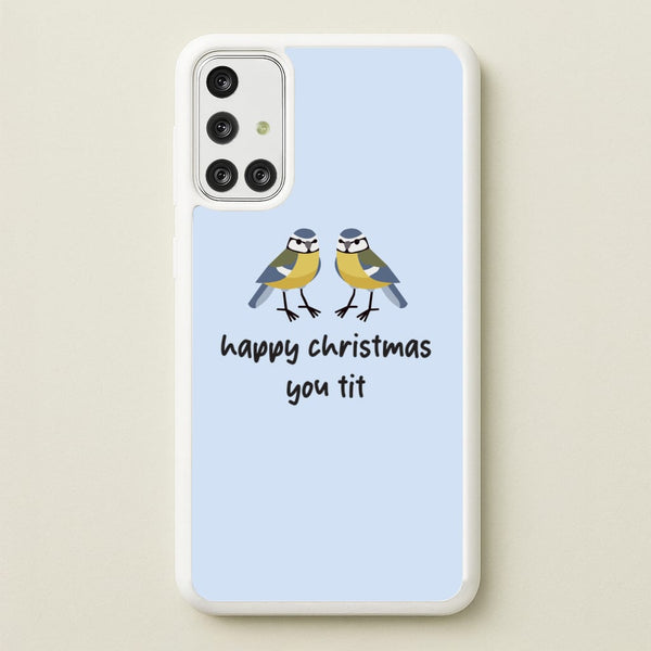 Happy Christmas You Tit - Christmas  - Christmas Phone Case for Galaxy A71