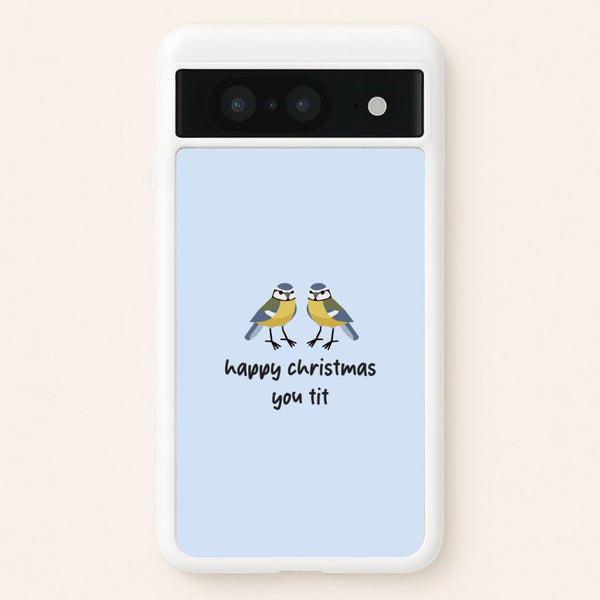 Happy Christmas You Tit - Christmas  - Christmas Phone Case for Google Pixel 8