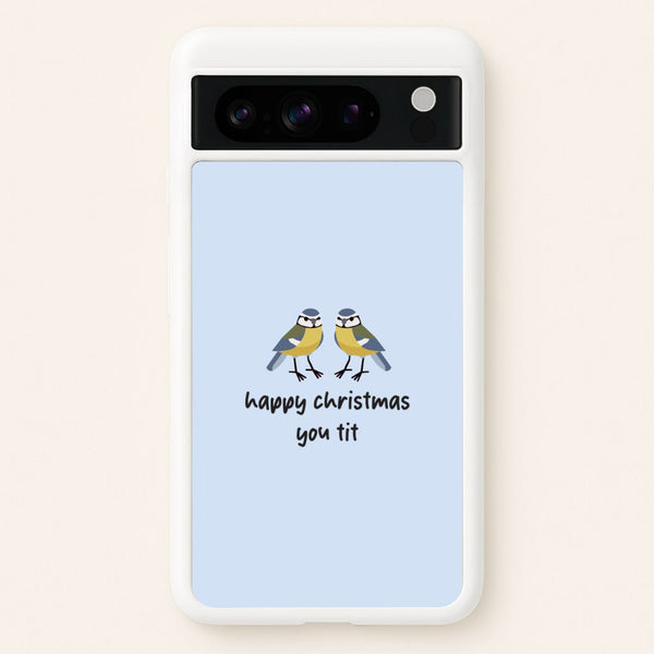 Happy Christmas You Tit - Christmas  - Christmas Phone Case for Google Pixel 8 Pro