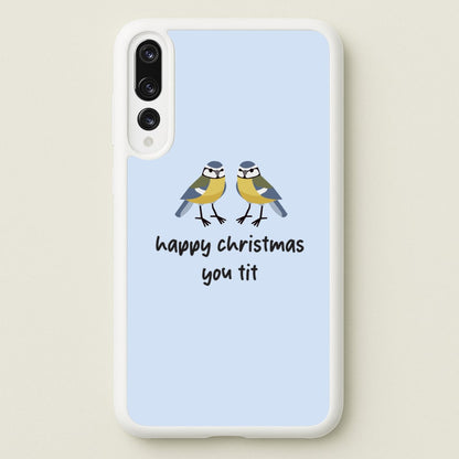 Happy Christmas You Tit - Christmas  - Christmas Phone Case for Huawei P20 Pro