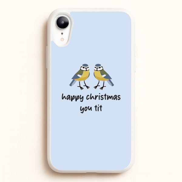 Happy Christmas You Tit - Christmas  - Christmas Phone Case for iPhone XR