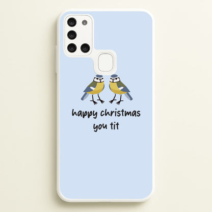 Happy Christmas You Tit - Christmas  - Christmas Phone Case for Galaxy A21s