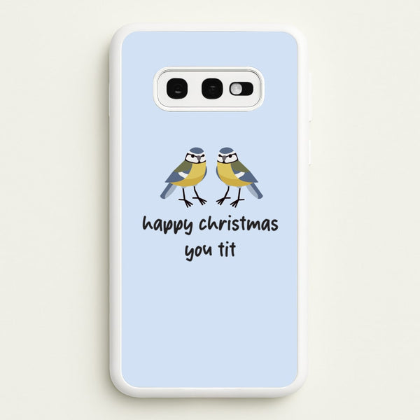 Happy Christmas You Tit - Christmas  - Christmas Phone Case for Galaxy S10e