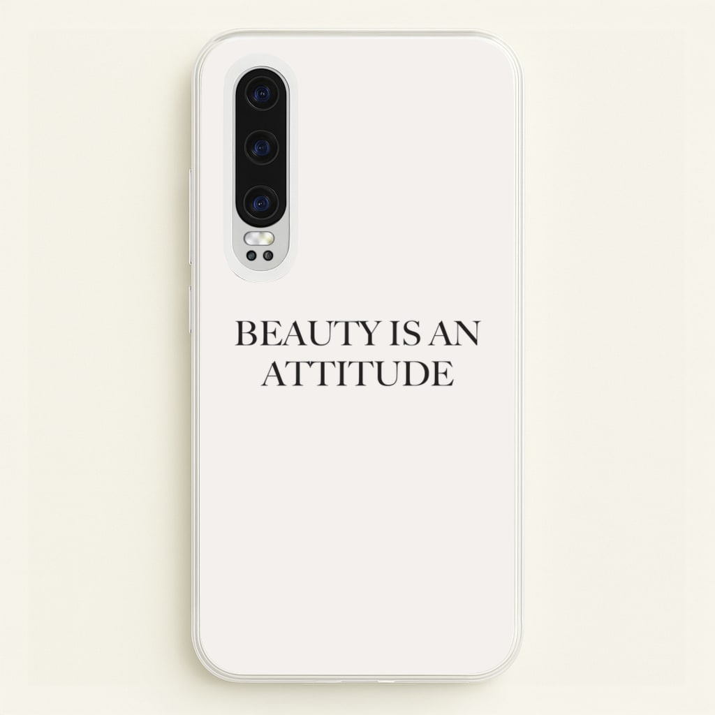 Beauty Is An Attitude - Clean Girl Aesthetic  - Clean Girl Aesthetic Phone Case for Huawei P30