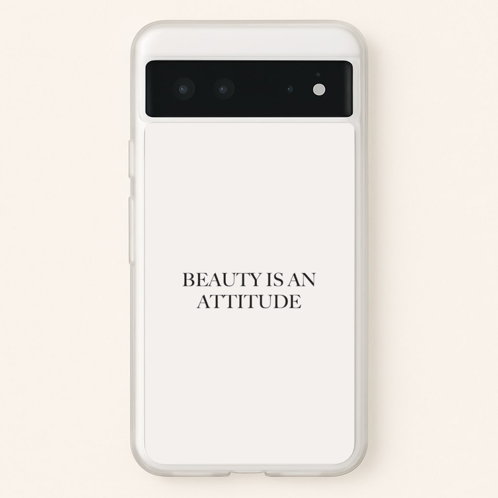 Beauty Is An Attitude - Clean Girl Aesthetic  - Clean Girl Aesthetic Phone Case for Google Pixel 6