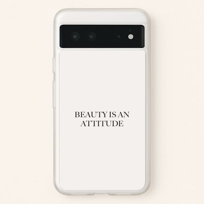Beauty Is An Attitude - Clean Girl Aesthetic  - Clean Girl Aesthetic Phone Case for Google Pixel 6