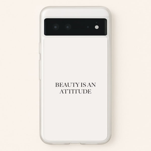 Beauty Is An Attitude - Clean Girl Aesthetic  - Clean Girl Aesthetic Phone Case for Google Pixel 6