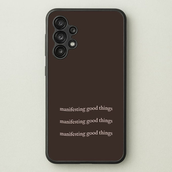 Manifesting Good Things  - Clean Girl Aesthetic Phone Case for Galaxy A13