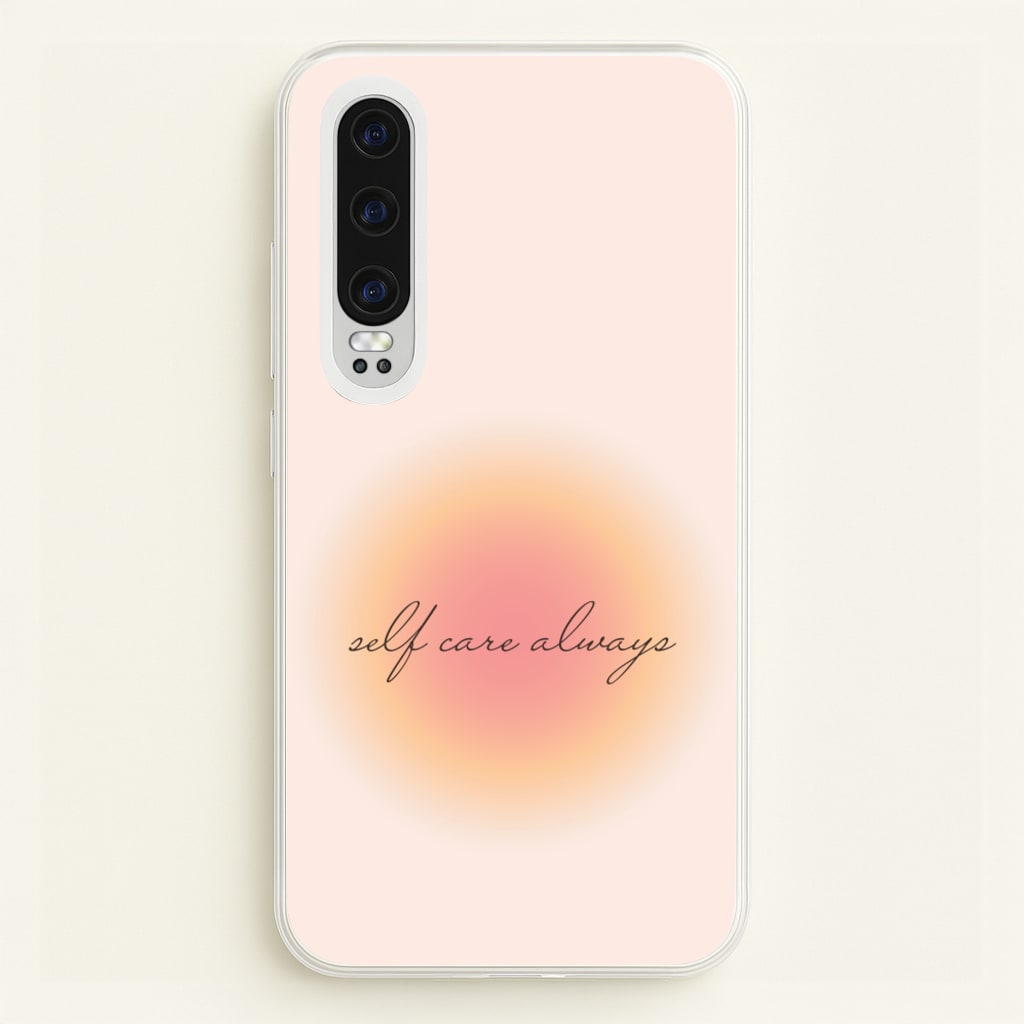 Self Care Always  - Clean Girl Aesthetic Phone Case for Huawei P30
