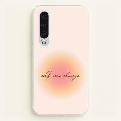 Self Care Always  - Clean Girl Aesthetic Phone Case for Huawei P30