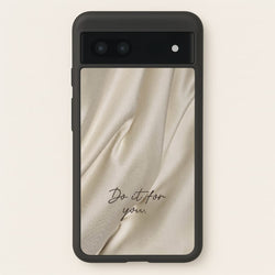Do It For You Silk  - Clean Girl Aesthetic Phone Case for Google Pixel 6a