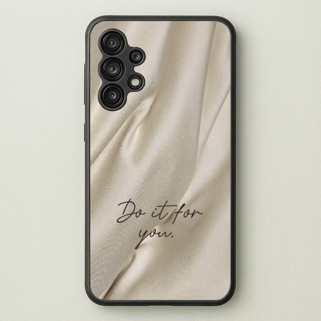 Do It For You Silk  - Clean Girl Aesthetic Phone Case for Galaxy A13
