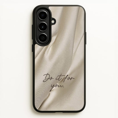 Do It For You Silk  - Clean Girl Aesthetic Phone Case for Galaxy A56