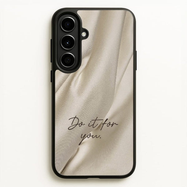 Do It For You Silk  - Clean Girl Aesthetic Phone Case for Galaxy A56